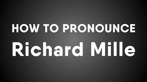 how to pronounce richard mille|richard mille pronunciation guide.